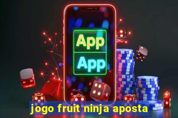 jogo fruit ninja aposta